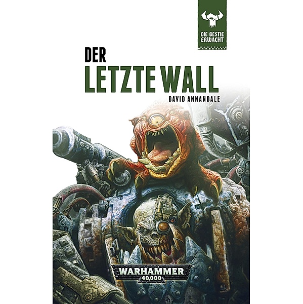 Der Letzte Wall / Warhammer 40,000: Die Bestie Erwacht Bd.4, David Annandale