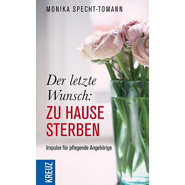 Der letzte Wunsch: Zu Hause sterben, Monika Specht-Tomann