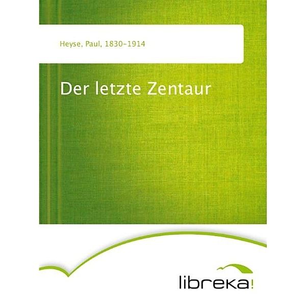 Der letzte Zentaur, Paul Heyse