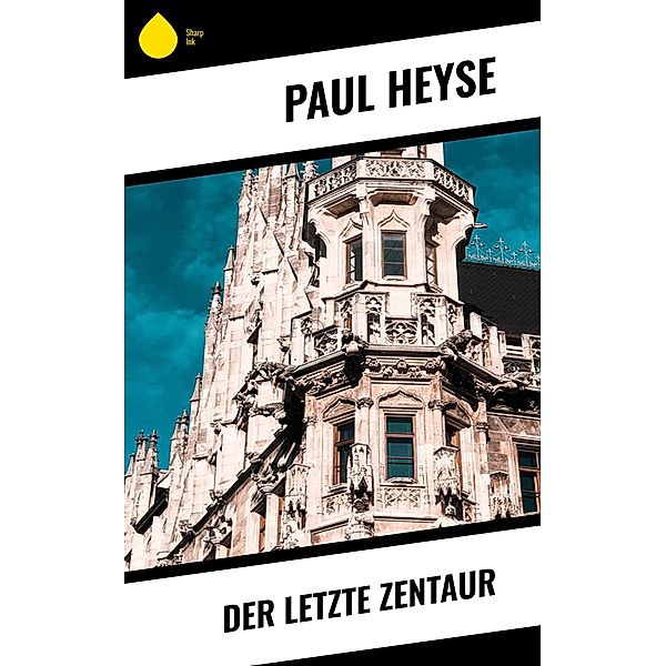 Der letzte Zentaur, Paul Heyse