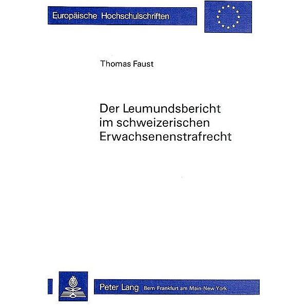 Der Leumundsbericht im schweizerischen Erwachsenenstrafrecht, Thomas Faust