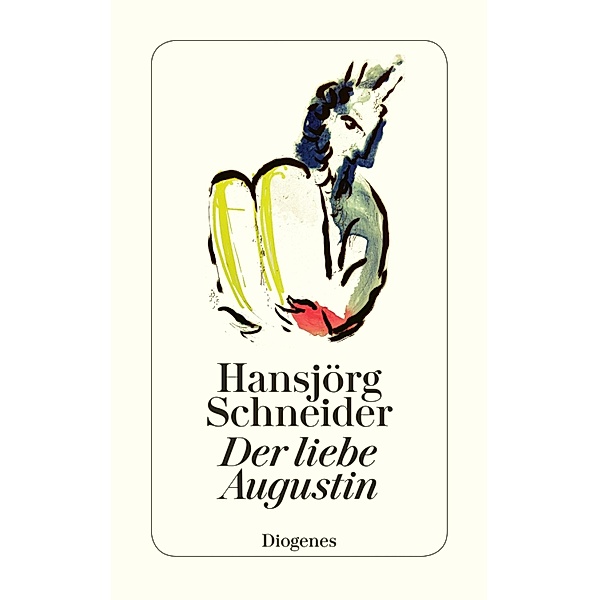 Der liebe Augustin / Diogenes Taschenbücher, Hansjörg Schneider