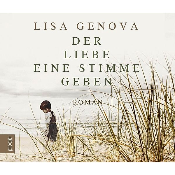 Der Liebe eine Stimme geben,6 Audio-CDs, Lisa Genova