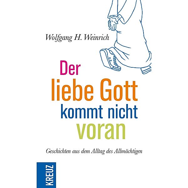 Der liebe Gott kommt nicht voran, Wolfgang H. Weinrich