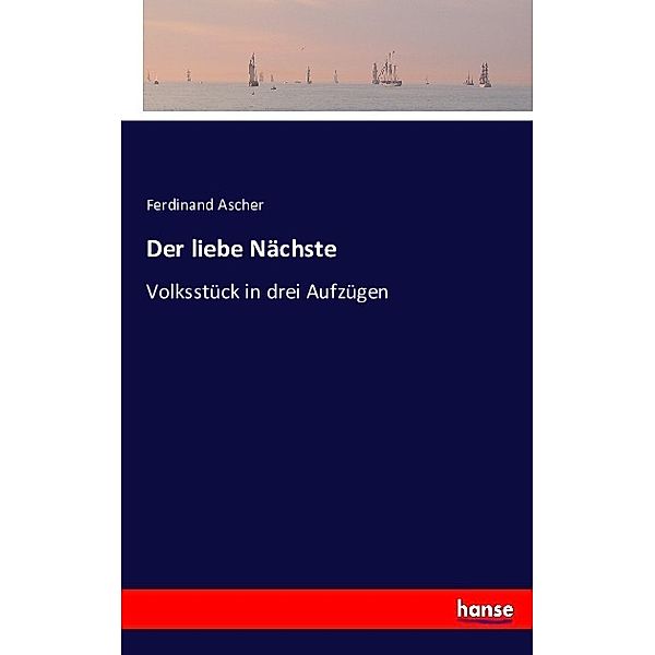 Der liebe Nächste, Ferdinand Ascher