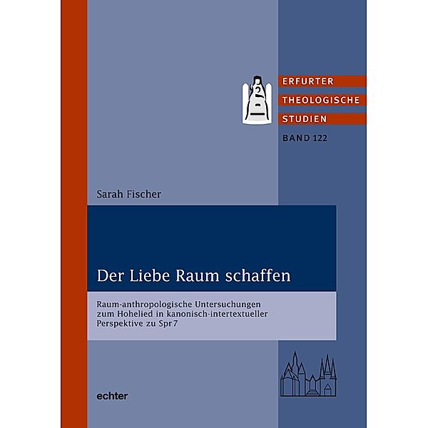 Der Liebe Raum schaffen / Erfurter Theologische Studien Bd.122, Sarah Fischer