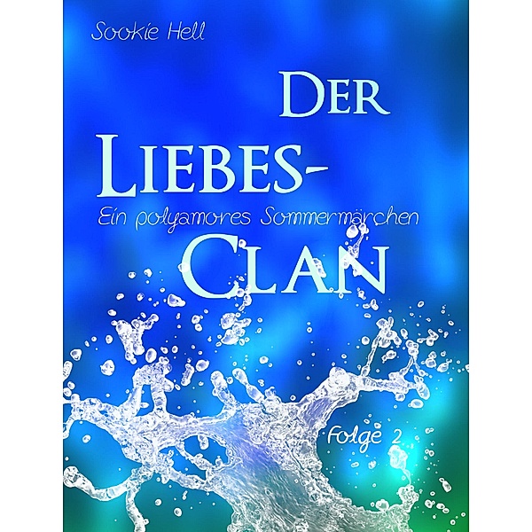 Der Liebes-Clan - Folge 2 / Polyamorie-Reihe Bd.2, Sookie Hell