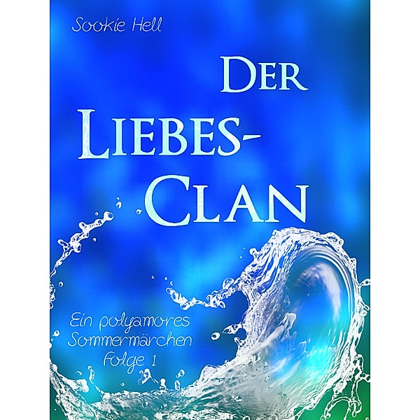 Der Liebes-Clan / Polyamorie-Reihe Bd.1, Sookie Hell