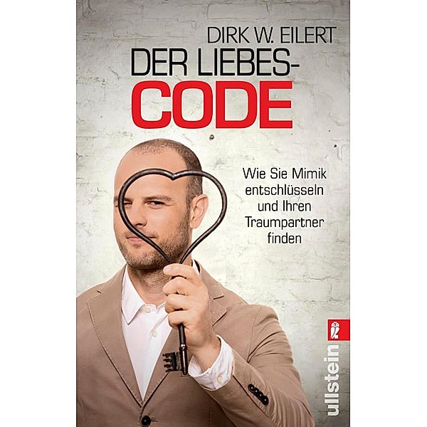 Der Liebes-Code / Ullstein eBooks, Dirk W. Eilert