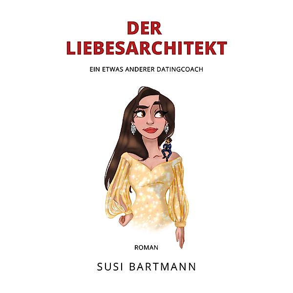 Der Liebesarchitekt / Buchschmiede von Dataform Media GmbH, Susi Bartmann