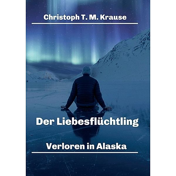 Der Liebesflüchtling, Christoph T. M. Krause