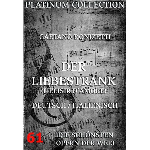 Der Liebestrank (L'elisir d'amore), Gaetano Donizetti, Felice Romani