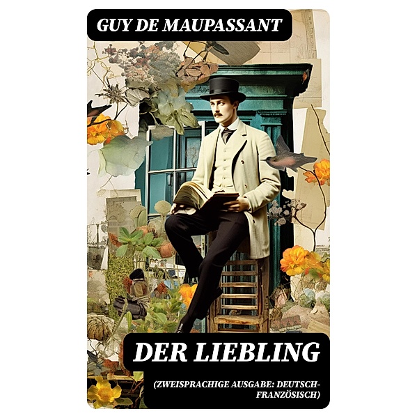 Der Liebling (Zweisprachige Ausgabe: Deutsch-Französisch), Guy de Maupassant