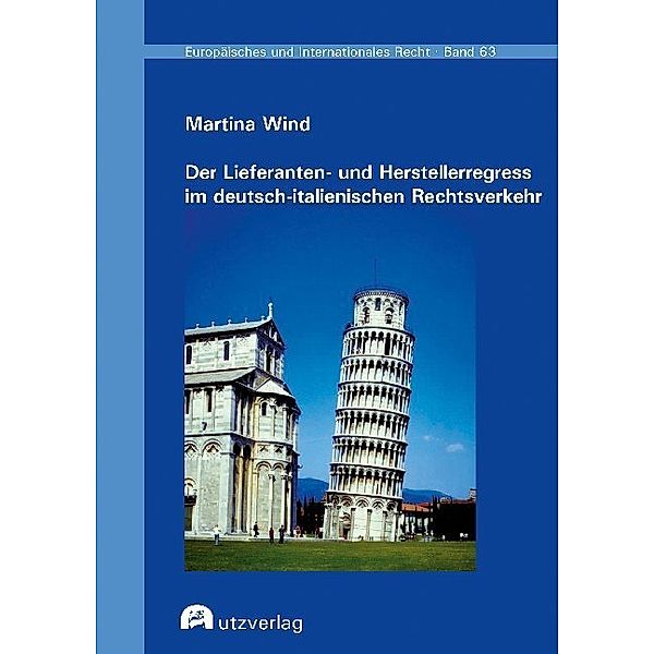 Der Lieferanten- und Herstellerregress im deutsch-italienischen Rechtsverkehr, Martina Wind
