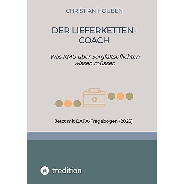 Der Lieferketten-Coach zum Lieferkettengesetz, Christian Houben