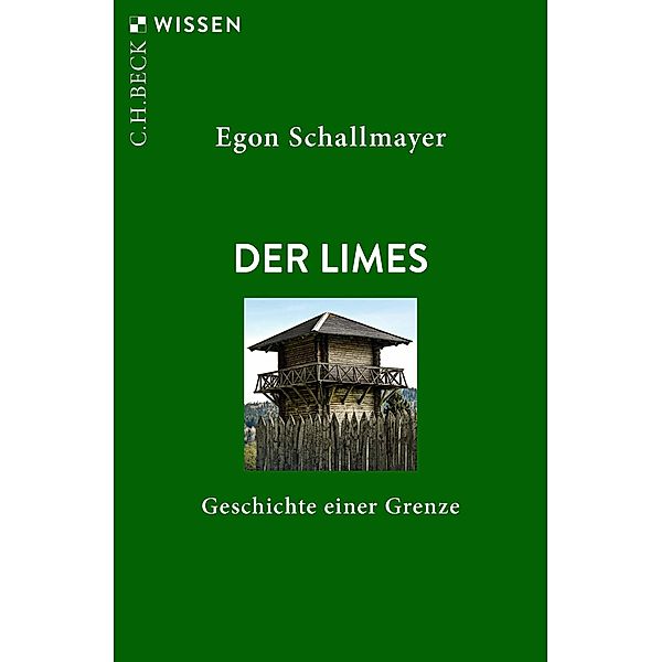 Der Limes / Beck'sche Reihe Bd.2318, Egon Schallmayer