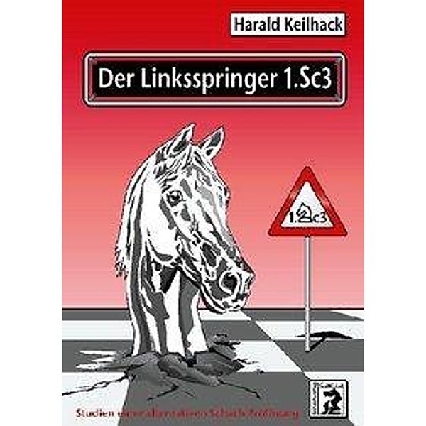 Der Linksspringer 1.Sc3, Harald Keilhack