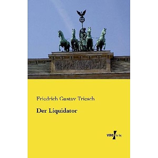 Der Liquidator, Friedrich Gustav Triesch