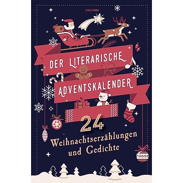 Der literarische Adventskalender. 24 Weihnachtserzählungen und Gedichte