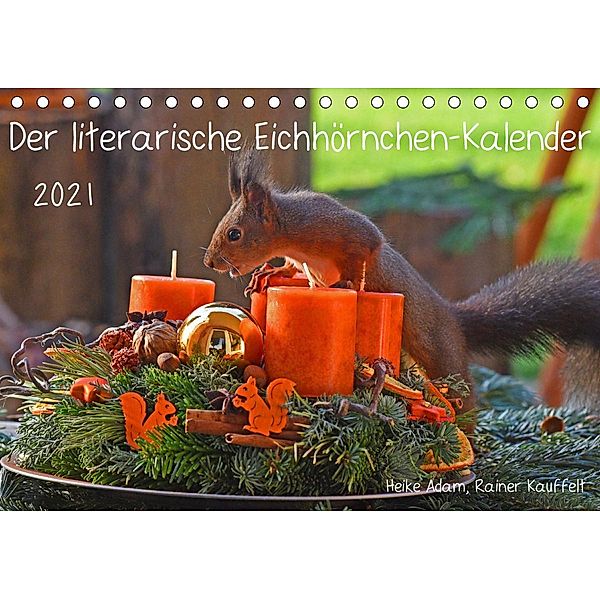 Der literarische Eichhörnchen-Kalender (Tischkalender 2021 DIN A5 quer), Heike Adam