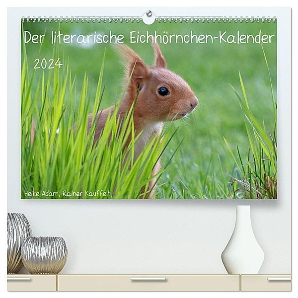 Der literarische Eichhörnchen-Kalender (hochwertiger Premium Wandkalender 2024 DIN A2 quer), Kunstdruck in Hochglanz, Heike Adam
