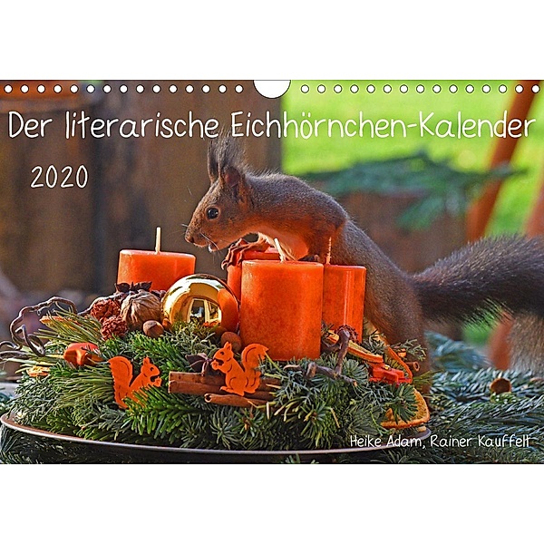 Der literarische Eichhörnchen-Kalender (Wandkalender 2020 DIN A4 quer), Heike Adam
