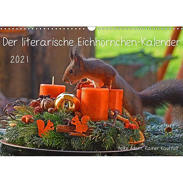 Der literarische Eichhörnchen-Kalender (Wandkalender 2021 DIN A3 quer), Heike Adam