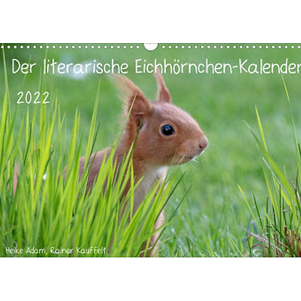 Der literarische Eichhörnchen-Kalender (Wandkalender 2022 DIN A3 quer), Heike Adam
