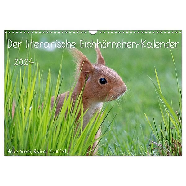 Der literarische Eichhörnchen-Kalender (Wandkalender 2024 DIN A3 quer), CALVENDO Monatskalender, Heike Adam