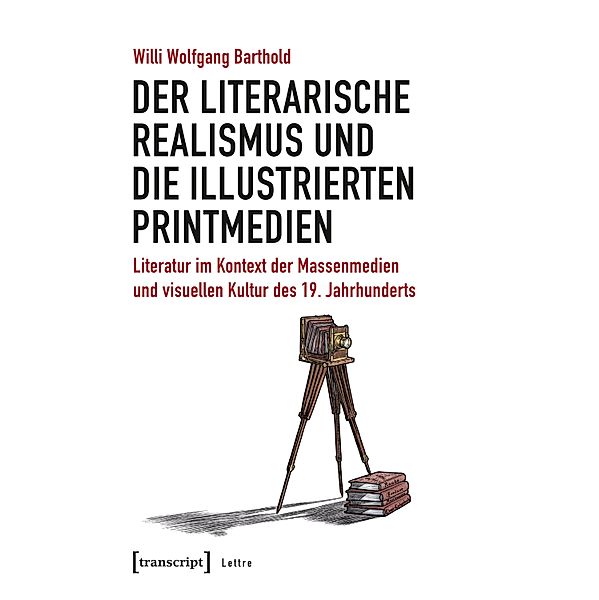 Der literarische Realismus und die illustrierten Printmedien / Lettre, Willi Wolfgang Barthold