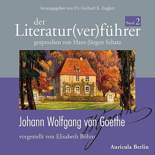Der Literatur(ver)führer - 2 - Der Literatur(ver)führer - Band 2: Johann Wolfgang von Goethe, Elisabeth Böhm, Gerhard K Englert
