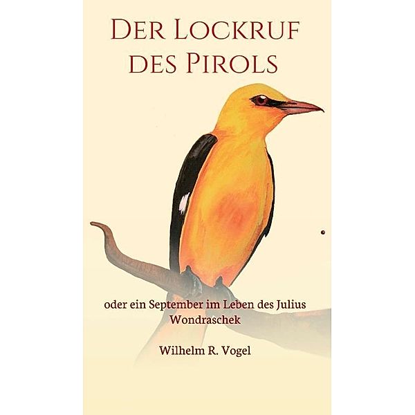 Der Lockruf des Pirols, Wilhelm R. Vogel