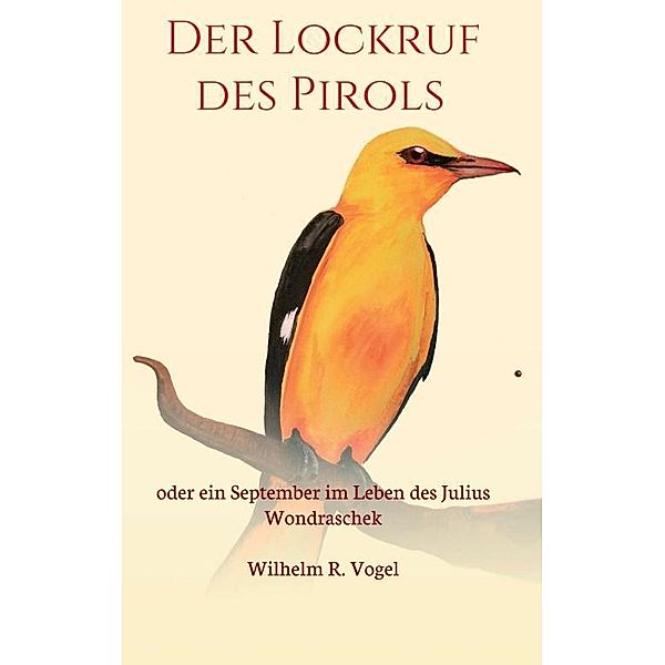 Der Lockruf des Pirols, Wilhelm R. Vogel
