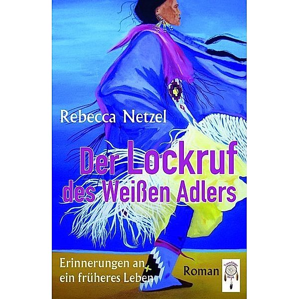 Der Lockruf des Weissen Adlers, Rebecca Netzel