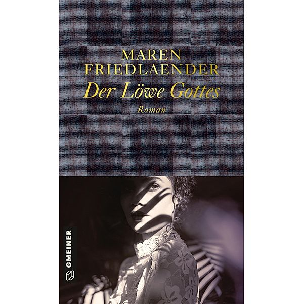 Der Löwe Gottes / Romane im GMEINER-Verlag, Maren Friedlaender