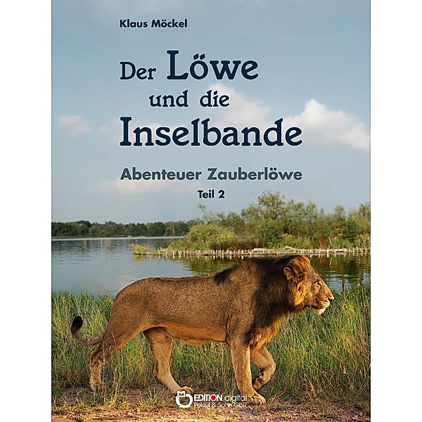 Der Löwe und die Inselbande / Abenteuer Zauberlöwe Bd.2, Klaus Möckel