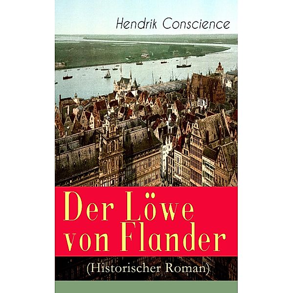 Der Löwe von Flander (Historischer Roman), Hendrik Conscience