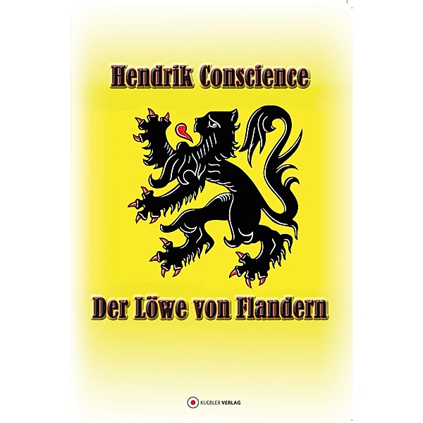 Der Löwe von Flandern / Klassiker der historischen Romane, Hendrik Conscience