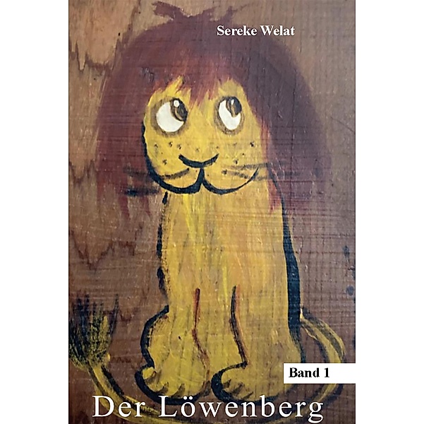 Der Löwenberg - Band 1 (Hardcover-Ausgabe), Sereke Welat
