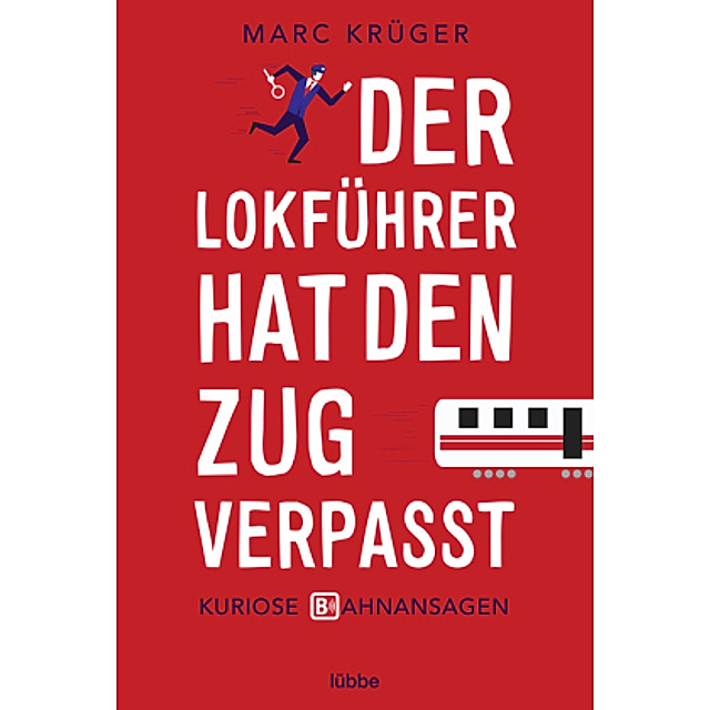 Der Lokfuhrer Hat Den Zug Verpasst Buch Versandkostenfrei Bei Weltbild De