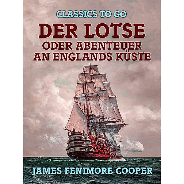 Der Lotse, oder, Abenteuer an Englands Küste, James Fenimore Cooper