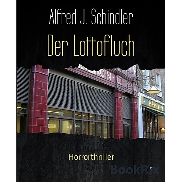 Der Lottofluch, Alfred J. Schindler