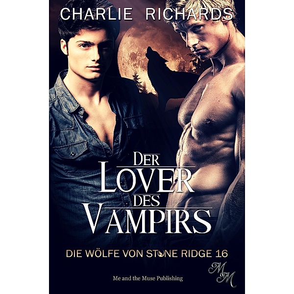 Der Lover des Vampirs / Die Wölfe von Stone Ridge Bd.16, Charlie Richards
