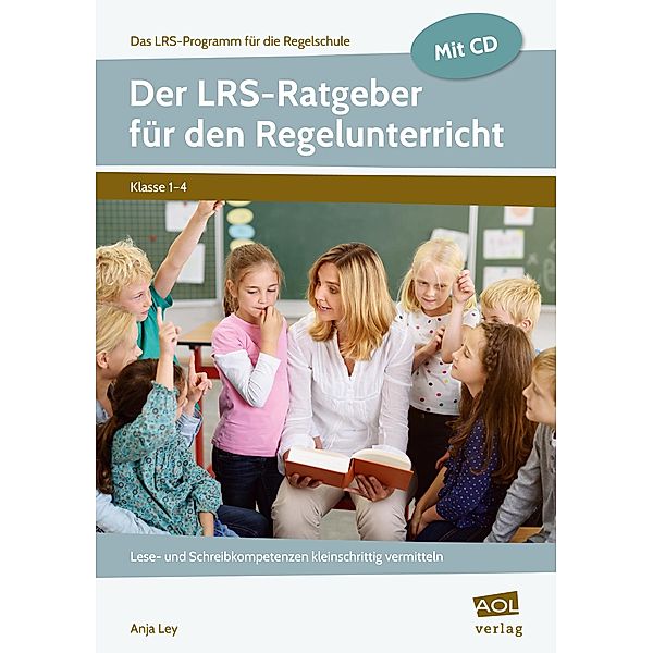 Der LRS-Ratgeber für den Regelunterricht, m. 1 CD-ROM, Anja Ley