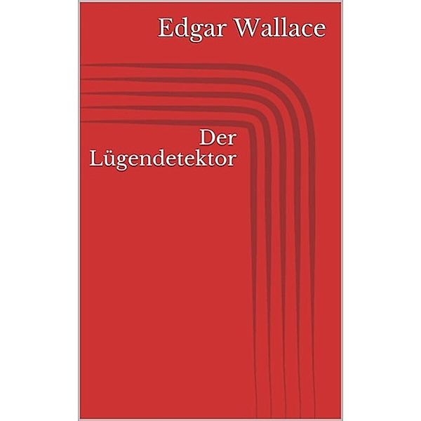 Der Lügendetektor, Edgar Wallace