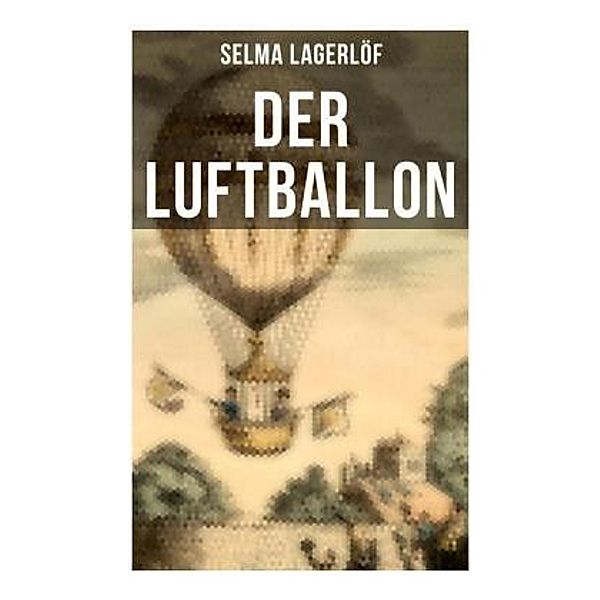 Der Luftballon, Selma Lagerlöf