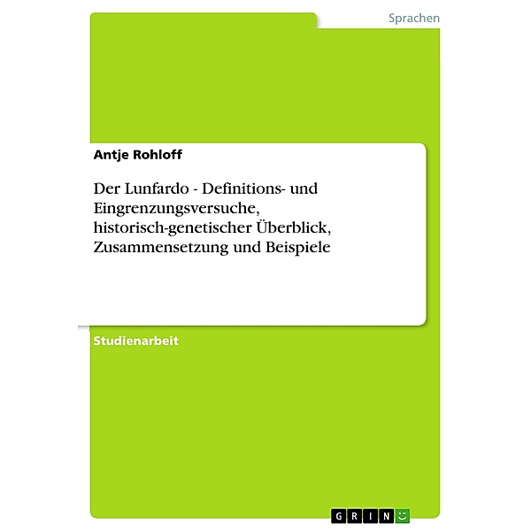 Der Lunfardo - Definitions- und Eingrenzungsversuche, historisch-genetischer Überblick, Zusammensetzung und Beispiele, Antje Rohloff