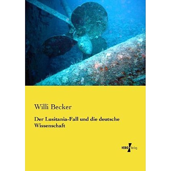 Der Lusitania-Fall und die deutsche Wissenschaft, Willi Becker