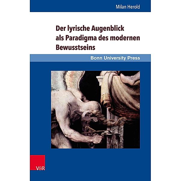 Der lyrische Augenblick als Paradigma des modernen Bewusstseins / Gründungsmythen Europas in Literatur, Musik und Kunst, Milan Herold