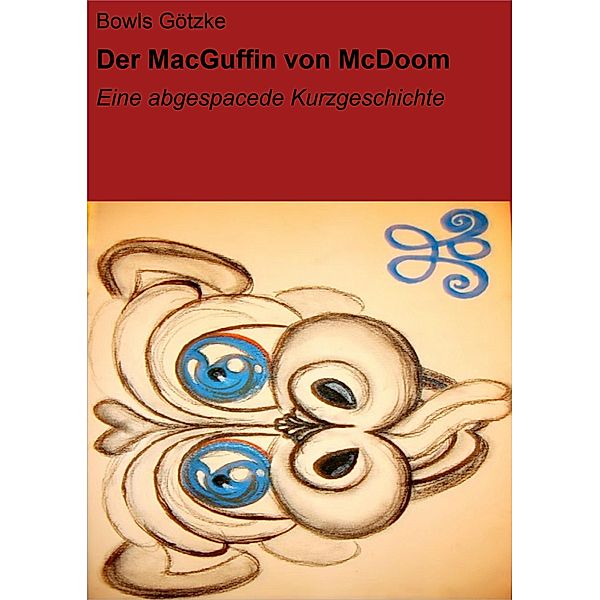 Der MacGuffin von McDoom, Bowls Götzke